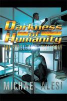 Darkness of Humanity I: Problems of Yesterday 1493174835 Book Cover