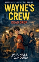 Wayne's Crew: Dead Drop (School Conspiracy Thriller) B0GVPWKWTH Book Cover