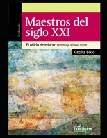 Maestros del Siglo XXI: El oficio de educar. Homenaje a Paulo Freire B08PJM9NRM Book Cover