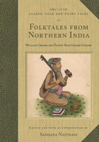 Folktales from Northern India (Classic Folk and Fairytales) 1576076989 Book Cover
