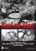 Blood and Honor: The History of the 12th SS Panzer Division "Hitler Youth" 1943-45 0764342673 Book Cover