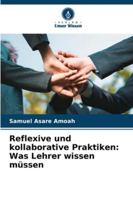 Reflexive und kollaborative Praktiken: Was Lehrer wissen müssen 6209339395 Book Cover