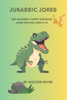 Jurassic Jokes: 200 Roaringly Funny Dinosaur Jokes for Kids Ages 6–10 B0F6T6FPL8 Book Cover