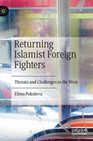 Returning Islamist Foreign Fighters: Threats and Challenges to the West 3030314774 Book Cover