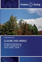 GLAUBE UND WERKE: Glaubensverkündigung zu den Lesejahren A, B und C (2016 / 2019) 6138365356 Book Cover