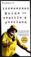 Frommer's Irreverent Guide to Seattle & Portland, 1st Edition (Irreverent) 0028634500 Book Cover