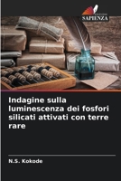 Indagine sulla luminescenza dei fosfori silicati attivati con terre rare (Italian Edition) 6209434630 Book Cover