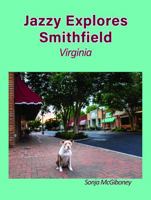 Jazzy Explores Smithfield: Virginia 1964345065 Book Cover