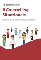 Il Counselling Situazionale: Manuale pratico per Medici, Infermieri, Docenti, Educatori, Assistenti Sociali, Operatori Sociali, Consulenti d’Azienda, ... (Collana Scientifica) 1795832746 Book Cover