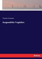 Ausgew�hlte Trag�dien Des Euripides: Erkl�rt (Classic Reprint) 1148189351 Book Cover
