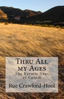 Thru All My Ages: The Karmic Lives of Colum 1530304008 Book Cover