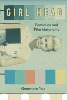 Girl Head: Feminism and Film Materiality 0823289559 Book Cover