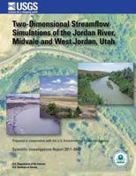 Two-Dimensional Streamflow Simulations of the Jordan River, Midvale and West Jordan, Utah 1502526255 Book Cover