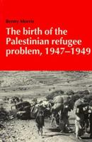 The Birth of the Palestinian Refugee Problem Revisited (Cambridge Middle East Studies) 0521009677 Book Cover