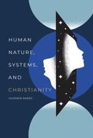 Human Nature, Systems, and Christianity B0H876WG1X Book Cover