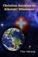 Christian Answers to Atheists Dilemmas B0FKTNYJ8N Book Cover