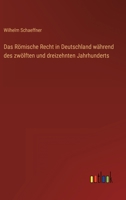 Das Römische Recht in Deutschland während des zwölften und dreizehnten Jahrhunderts 1147999155 Book Cover