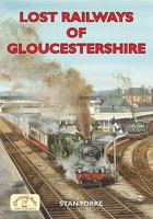 Lost Railways Of Gloucestershire 1846741637 Book Cover