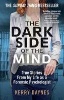 The Dark Side of the Mind: True Stories from My Life as a Forensic Psychologist 1788402170 Book Cover