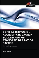 COME LE ISTITUZIONI ACCREDITATE CACREP SODDISFANO GLI STANDARD DI PRATICA CACREP: Uno studio quantitativo 6203506028 Book Cover