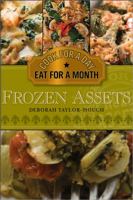Frozen Assets: How to Cook for a Day and Eat for a Month 1891400614 Book Cover