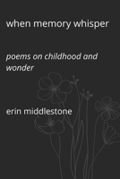 When Memory Whisper: Poems on Childhood and Wonder B0GF98M5WH Book Cover