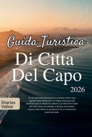 GUIDA TURISTICA DI CITTÀ DEL CAPO 2026: La Città Madre: scopri la bellezza maestosa (Italian Edition) B0FQJ2ZBZ2 Book Cover