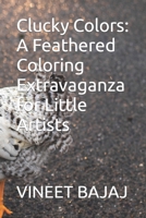 Clucky Colors: A Feathered Coloring Extravaganza for Little Artists B0CSFZ5J27 Book Cover