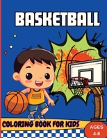 Basketball Coloring Book For Kids Ages 4-8: Coloring Pages for Kids Spring 3219509959 Book Cover