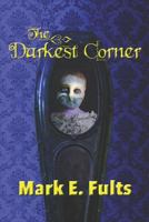 The Darkest Corner: Necrophilia, necromancy, and the functioning of a working psychic 1726867714 Book Cover