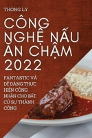 Công NghỆ NẤu Ăn ChẬm 2022: Fantastic VÀ DỄ Dàng ThỰc HiỆn Công NhẬn Cho BẤt CỨ SỰ Thành Công 1837522952 Book Cover