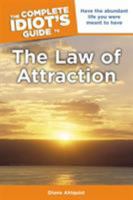 The Complete Idiot's Guide to the Law of Attraction (Complete Idiot's Guide to) 1592577598 Book Cover
