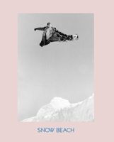 Snow Beach: Snowboarding Style 86-96 1576878201 Book Cover