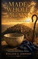 Made Whole Again: The God Who Restores The Broken B0HGMFF7TM Book Cover