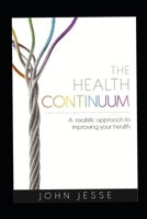 The Health Continuum: A realistic approach to improving your health B0F9VFYSBG Book Cover