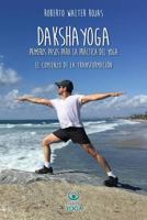 Daksha Yoga: Mis primeros pasos para el yoga 9874592079 Book Cover