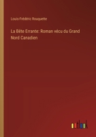 La Bête Errante: Roman vécu du Grand Nord Canadien (French Edition) 3368929364 Book Cover