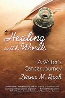 Healing with Words: A Writer's Cancer Journey 1615990100 Book Cover
