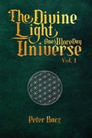 The Divine Light Universe, One More Day. Vol 1 B0BVPL77Z9 Book Cover