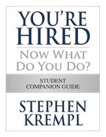 You're Hired - Now What Do You Do?: The College Students Ultimate Playbook to Learning the Rules and Winning in Any Organization 1507532881 Book Cover