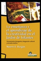 La Enseñanza Y El Aprendizaje de la Creatividad En El Jardín de Inafantes: pensamiento divergente, integración cultural y escuela creativa B08LNF3XBF Book Cover