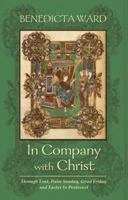 In the Company of Christ: Through Lent, Palm Sunday, Good Friday and Easter to Pentecost 0281057249 Book Cover