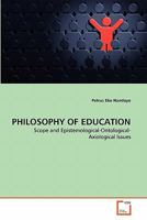 PHILOSOPHY OF EDUCATION: Scope and Epistemological-Ontological-Axiological Issues 3639363302 Book Cover