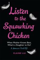 EXP - Listen to the Squawking Chicken 0399166793 Book Cover