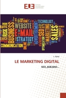 LE MARKETING DIGITAL: SEO,,B2B,BAO... 6203430862 Book Cover
