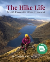 The Hike Life: My 50 Favourite Hikes in Ireland 1785303988 Book Cover