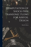Computation of shock-free transonic flows for airfoil design 1019256206 Book Cover
