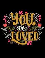 You are Loved (Journal, Diary, Notebook): A Motivation and Inspirational Journal Book with Coloring Pages Inside (Flower, Animals and cute pattern) 154857533X Book Cover