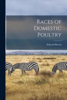Races of Domestic Poultry 1017716927 Book Cover