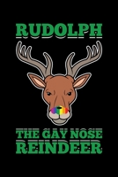 Rudolph The Gay Nose Reindeer: Christmas Eve Notebook Gay Xmas Snowman LGBTQ Winter Santa Claus Holiday Pride Season Mini Notepad Gift College Ruled (6X9) 1709968141 Book Cover